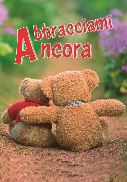 Abbracciami ancora. Un pensiero per te - copertina