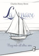 La nave. Passando all'altra riva. Ediz. illustrata