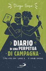 Diario di una perpetua di campagna. Una vita con i preti e... ci crede ancora