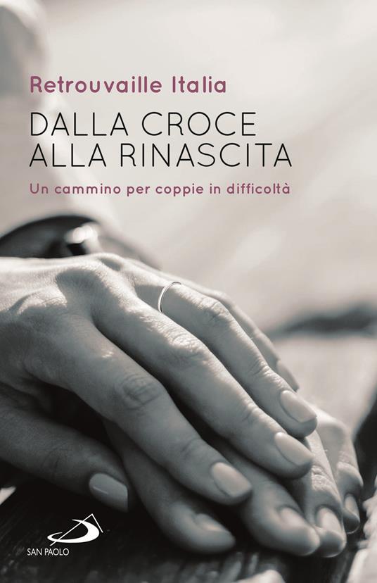 Dalla croce alla rinascita. Un cammino per coppie in difficoltà - copertina