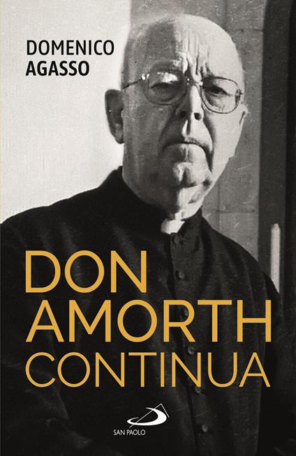 Don Amorth continua. La biografia ufficiale - Domenico jr. Agasso - copertina