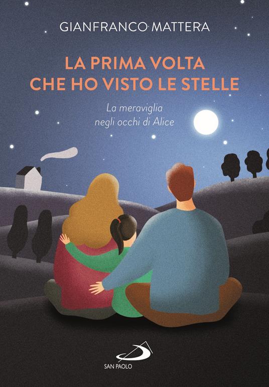 La prima volta che ho visto le stelle. La meraviglia negli occhi di Alice - Gianfranco Mattera - copertina