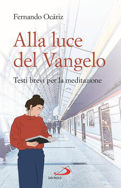 Alla luce del Vangelo. Testi brevi per la meditazione - Fernando Ocáriz - copertina