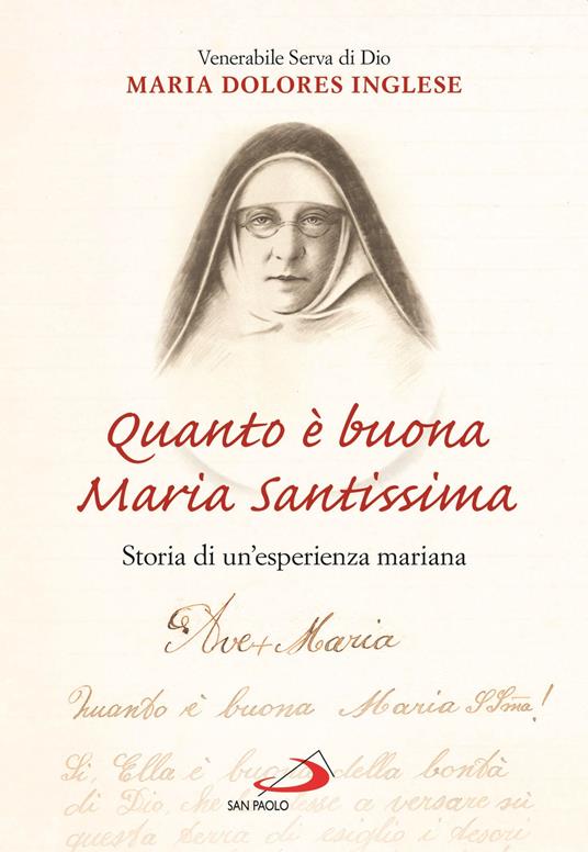 Quanto è buona Maria Santissima. Storia di un'esperienza mariana - Maria Dolores Inglese - copertina