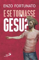 E se tornasse Gesù? La domanda al cuore del Cristianesimo