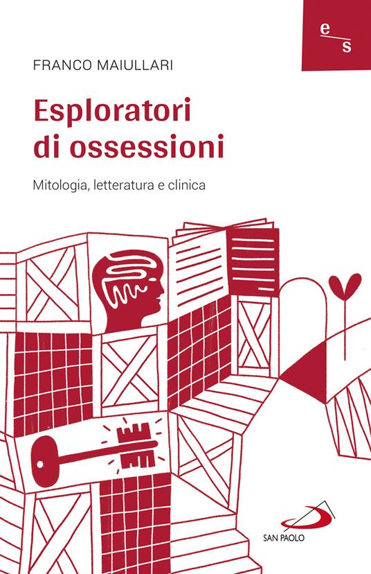 Esploratori di ossessioni. Mitologia, letteratura e clinica - Franco Maiullari - copertina