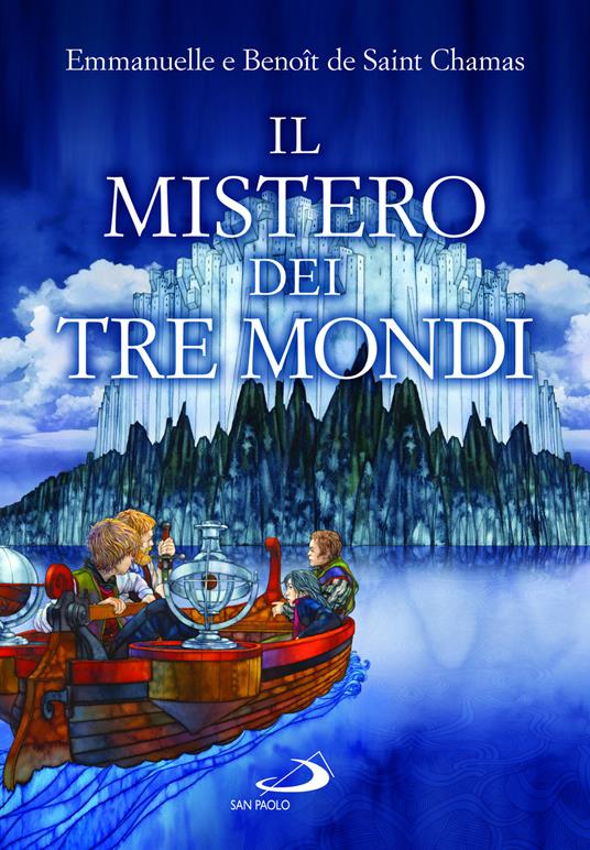 Il mistero dei tre mondi - Benoît de Saint Chamas,Emmanuelle de Saint Chamas - copertina