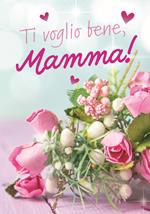 Ti voglio bene, mamma! Con affetto da