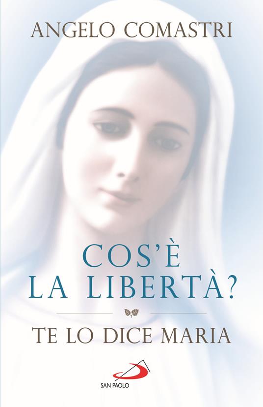 Cos'è la libertà? Te lo dice Maria - Angelo Comastri - copertina