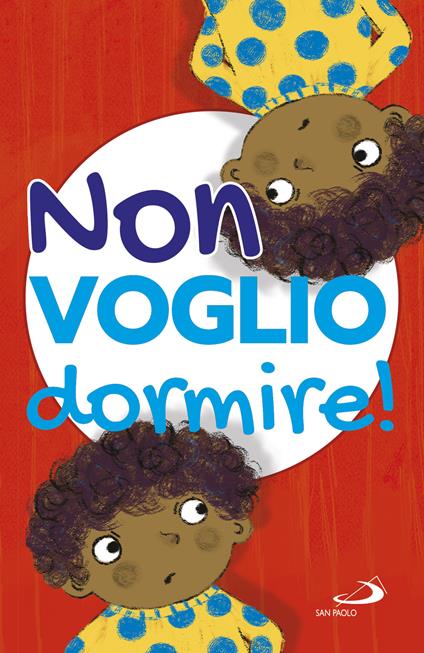 Non voglio dormire! Ediz. illustrata - Lodovica Cima - copertina