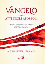 Vangelo. Atti degli apostoli. Nuova versione della Bibbia dai testi antichi. Ediz. a caratteri grandi