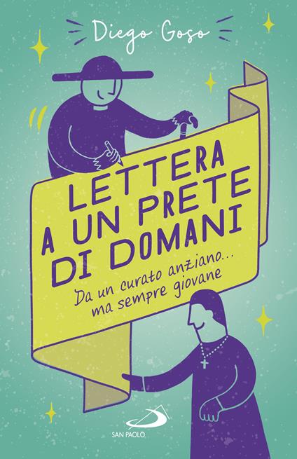 Lettera a un prete di domani. Da un curato anziano... ma sempre giovane - Diego Goso - copertina