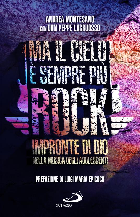 Ma il cielo è sempre più rock. Impronte di Dio nella musica degli adolescenti - Andrea Montesano,Peppe Logruosso - copertina