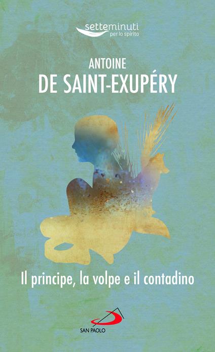 Il principe, la volpe e il contadino - Antoine de Saint-Exupéry - copertina
