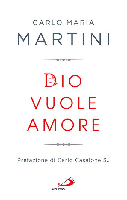 Dio vuole amore. Limiti e occasioni del quotidiano di fronte alla Parola - Carlo Maria Martini - copertina