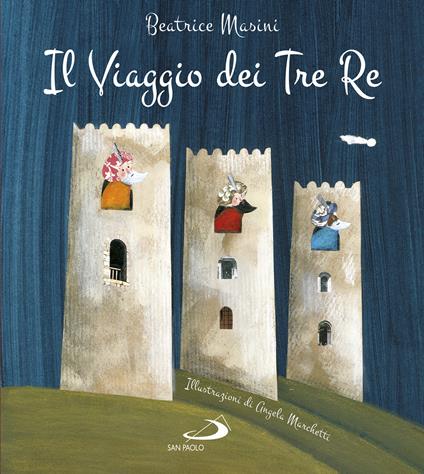 Il viaggio dei tre re. Aspettando Natale. Ediz. a colori - Beatrice Masini,Angela Marchetti - copertina