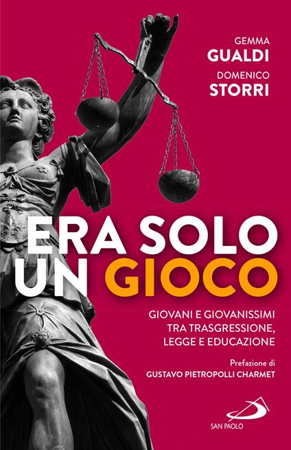 Era solo un gioco. Giovani e giovanissimi tra trasgressione, legge e educazione - Domenico Storri,Gemma Gualdi - copertina