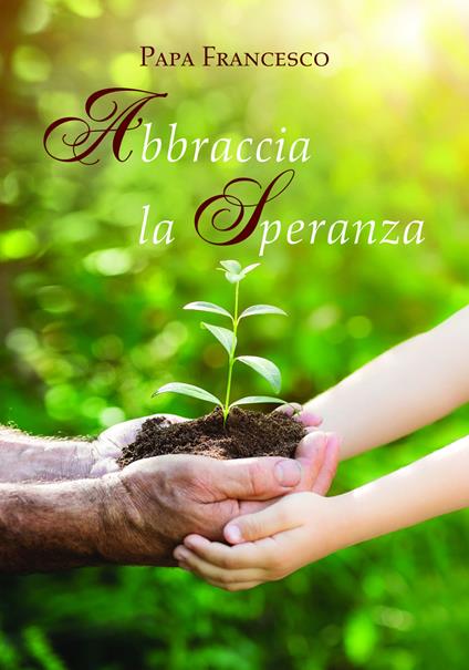 Abbraccia la speranza - Francesco (Jorge Mario Bergoglio) - copertina