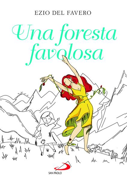 Una foresta favolosa - Ezio Del Favero,Lucia Coltamai - copertina