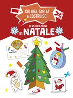 Le decorazioni di Natale. Colora, taglia e costruisci. Ediz. a colori