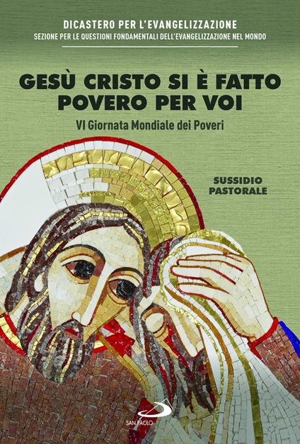 Gesù Cristo si è fatto povero per voi. VI giornata mondiale dei poveri. Sussidio pastorale - copertina