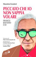 Peccato che io non sappia volare. Franco Battiato e io