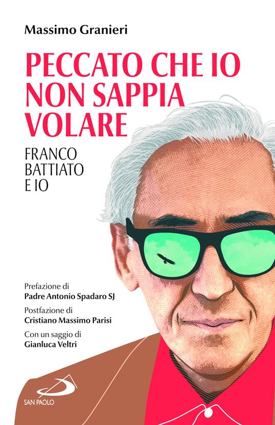 Peccato che io non sappia volare. Franco Battiato e io - Massimo Granieri - copertina