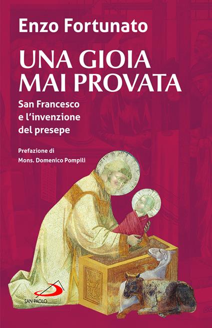 Una gioia mai provata. San Francesco e l'invenzione del presepe - Enzo Fortunato - copertina