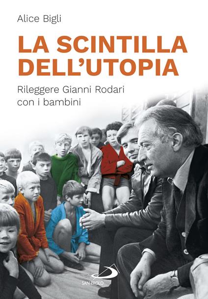 La scintilla dell'utopia. Rileggere Gianni Rodari con i bambini - Alice Bigli - ebook