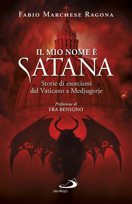 Il mio nome è Satana. Storie di esorcismi dal Vaticano a Medjugorje - Fabio Marchese Ragona - ebook