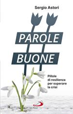 Parole buone. Pillole di resilienza per superare la crisi