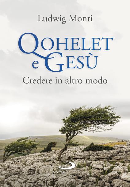 Qohelet e Gesù. Credere in altro modo - Ludwig Monti - ebook