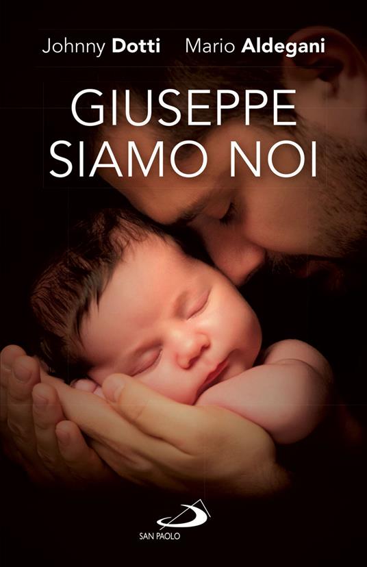 Giuseppe siamo noi. Nuova ediz. - Mario Aldegani,Johnny Dotti - ebook