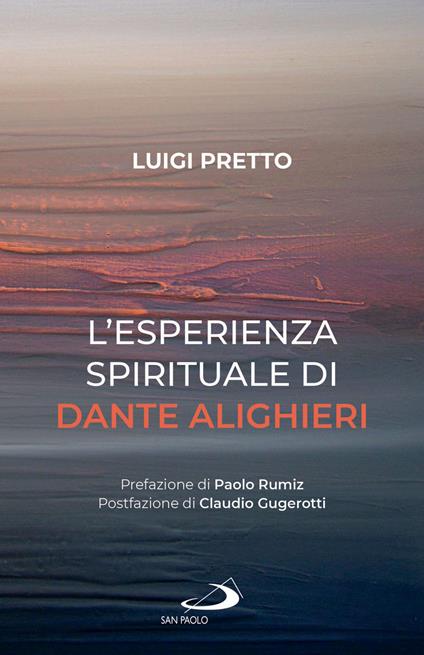 L' esperienza spirituale di Dante Alighieri. Per una rivisitazione della Divina Commedia condotta sul motivo della corporeità e dell'incarnazione - Luigi Pretto - ebook