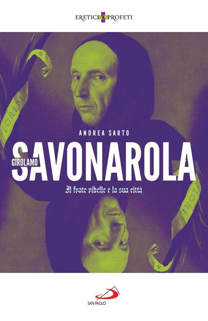 Girolamo Savonarola. Il frate ribelle e la sua città - Andrea Del Sarto - ebook