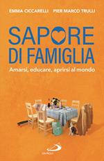 Sapore di famiglia. Amarsi, educare, aprirsi al mondo