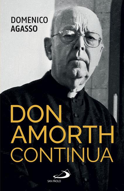 Don Amorth continua. La biografia ufficiale - Domenico jr. Agasso - ebook