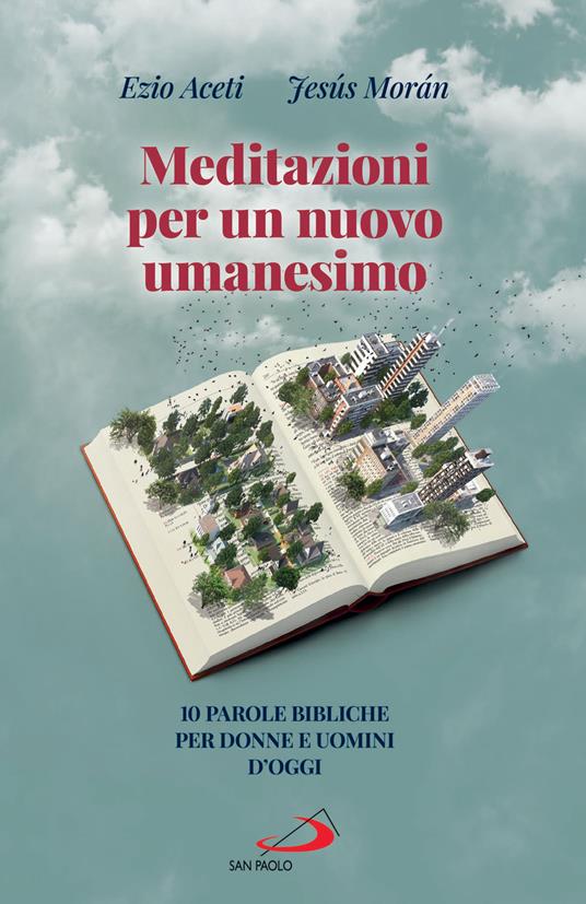 Meditazioni per un nuovo umanesimo. 10 parole bibliche per donne e uomini d'oggi - Ezio Aceti,Jesús Morán - ebook