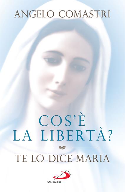 Cos'è la libertà? Te lo dice Maria - Angelo Comastri - ebook