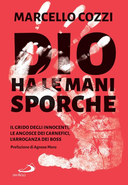 Dio ha le mani sporche. Il grido degli innocenti, le angosce dei carnefici, l'arroganza dei boss - Marcello Cozzi - ebook