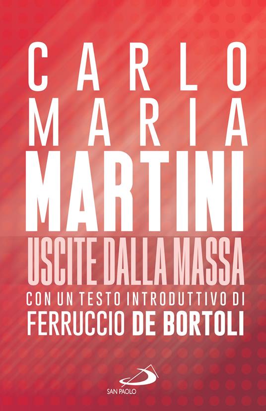 Uscite dalla massa. Le lettere pastorali di Martini per un incontro tra Chiesa e mass media - Carlo Maria Martini - ebook