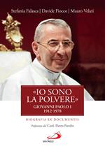 «Io sono la polvere». Giovanni Paolo I (1912-1978). Biografia ex documentis