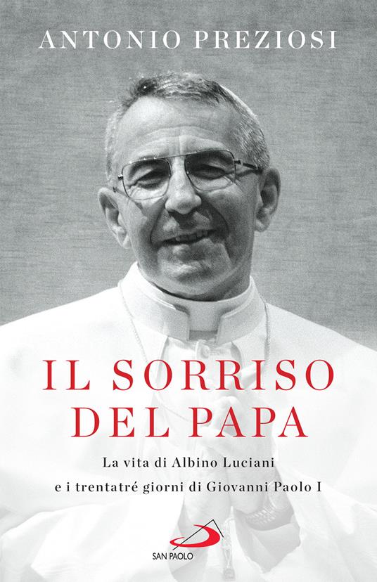 Il sorriso del Papa. La vita di Albino Luciani e i trentatré giorni di Giovanni Paolo I - Antonio Preziosi - ebook