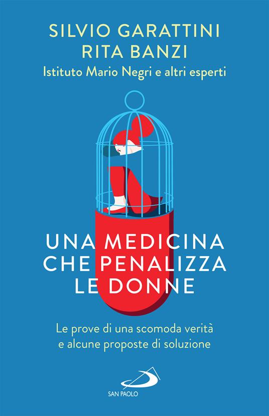 Una medicina che penalizza le donne. Le prove di una scomoda verità e alcune proposte di soluzione - Rita Banzi,Silvio Garattini - ebook