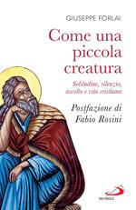 Come una piccola creatura. Solitudine, silenzio, ascolto e vita cristiana