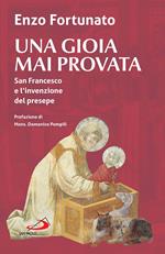 Una gioia mai provata. San Francesco e l'invenzione del presepe