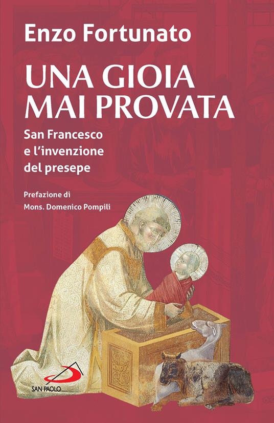 Una gioia mai provata. San Francesco e l'invenzione del presepe - Enzo Fortunato - ebook