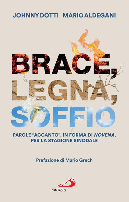 Brace, legna, soffio. Parole «accanto», in forma di novena, per la stagione sinodale - Mario Aldegani,Johnny Dotti - ebook