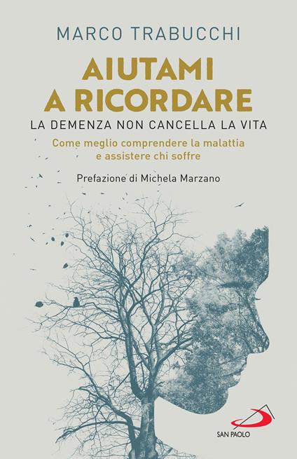 Aiutami a ricordare. La demenza non cancella la vita. Come meglio comprendere la malattia e assistere chi soffre - Marco Trabucchi - ebook