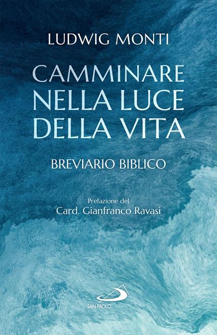 Camminare nella luce della vita. Breviario biblico - Ludwig Monti - ebook